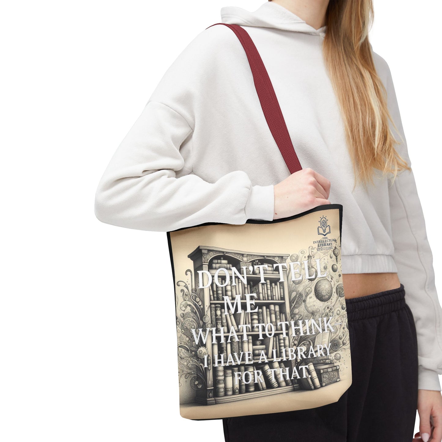 Literary Tote Bag - "Don't Tell Me What to Think, I Have a Library for That"