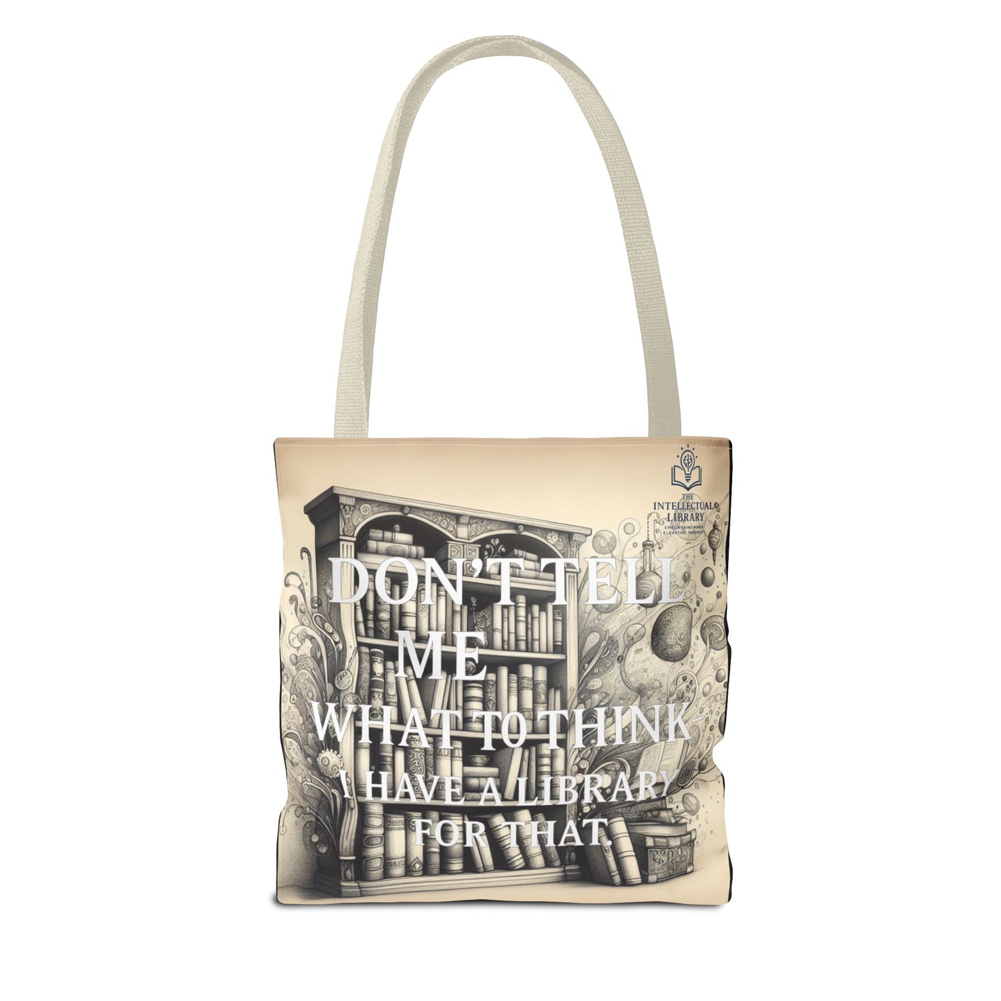 Literary Tote Bag - "Don't Tell Me What to Think, I Have a Library for That"