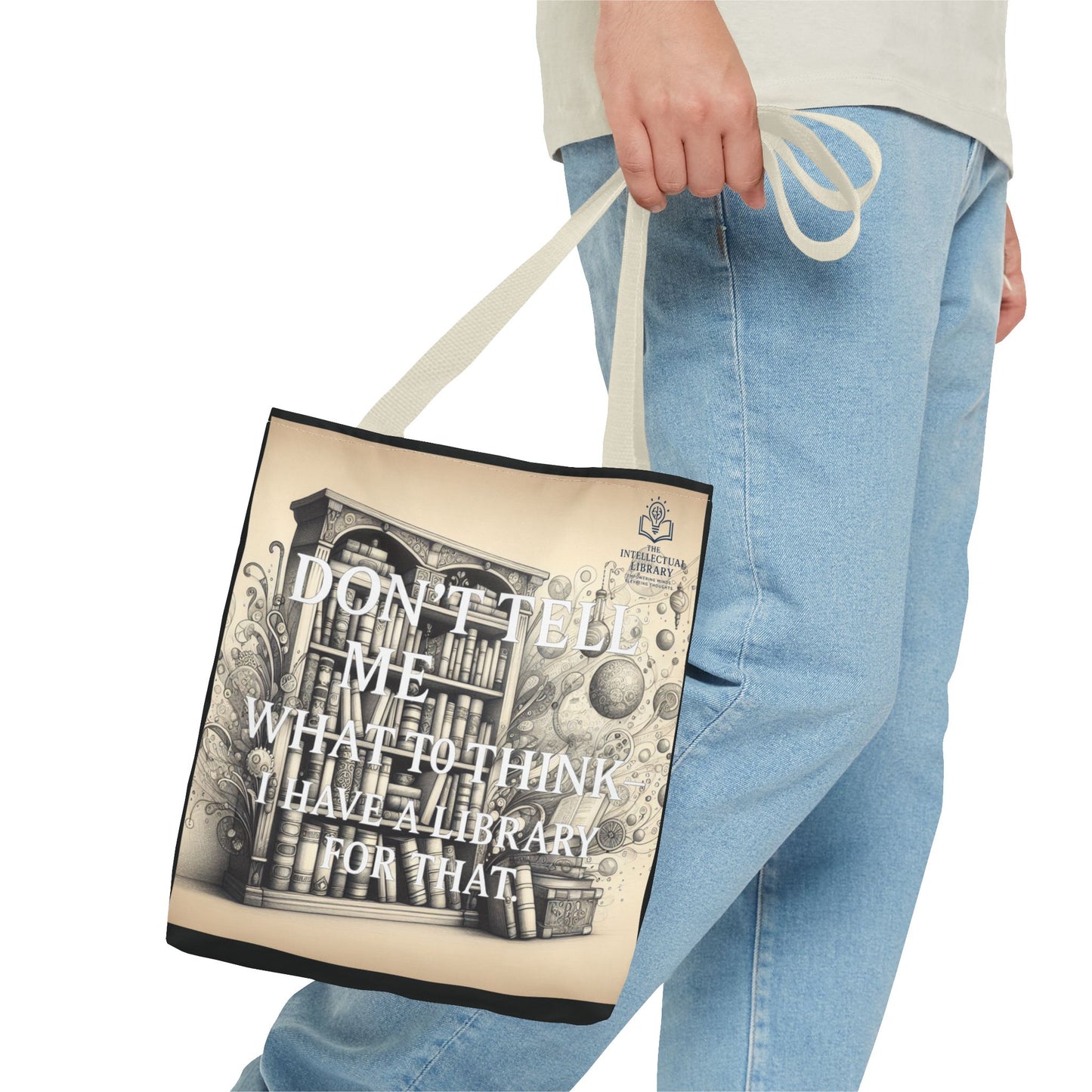 Literary Tote Bag - "Don't Tell Me What to Think, I Have a Library for That"
