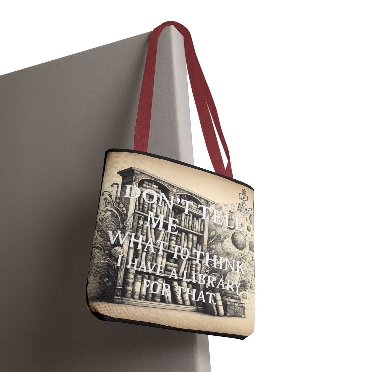 Literary Tote Bag - "Don't Tell Me What to Think, I Have a Library for That"
