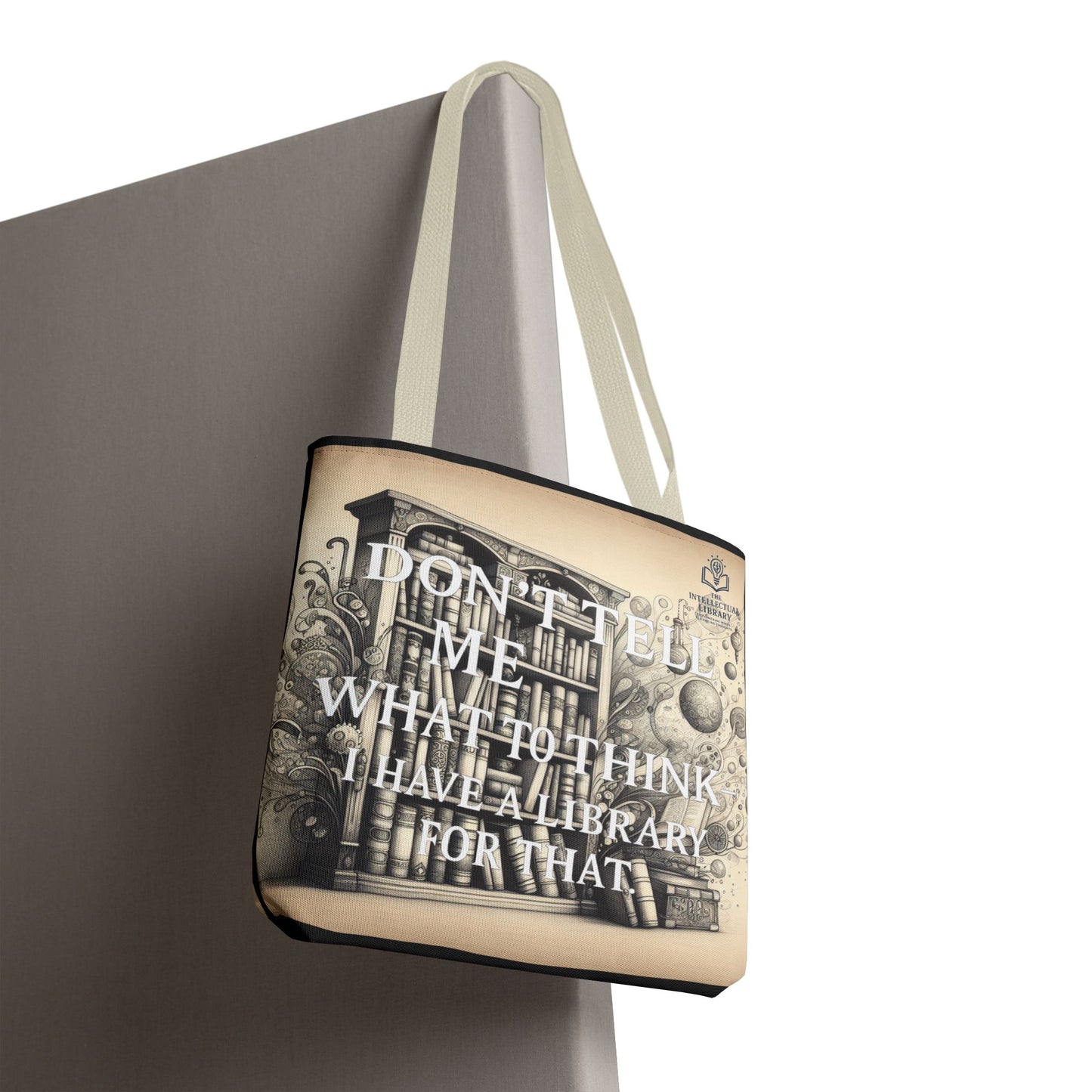 Literary Tote Bag - "Don't Tell Me What to Think, I Have a Library for That"
