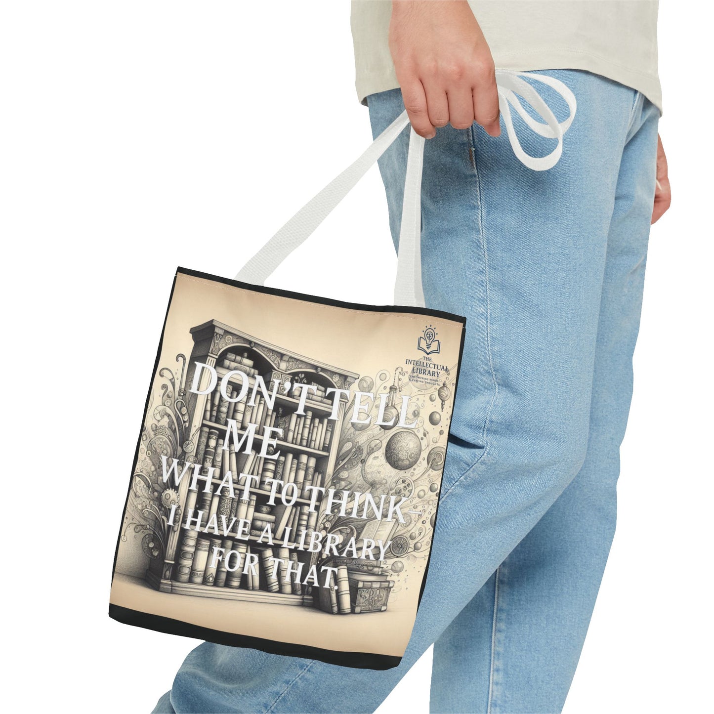 Literary Tote Bag - "Don't Tell Me What to Think, I Have a Library for That"