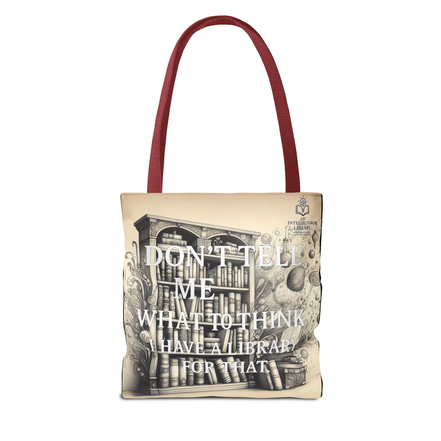Literary Tote Bag - "Don't Tell Me What to Think, I Have a Library for That"