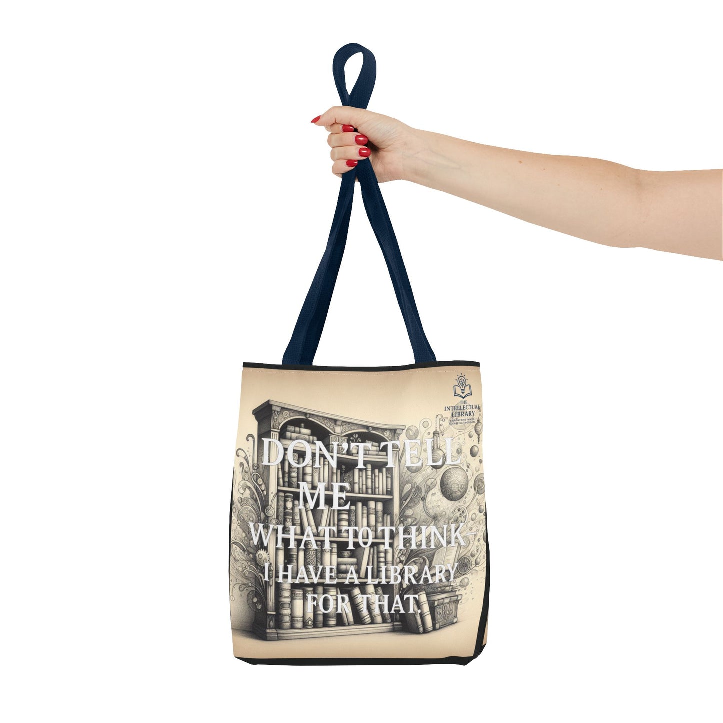 Literary Tote Bag - "Don't Tell Me What to Think, I Have a Library for That"