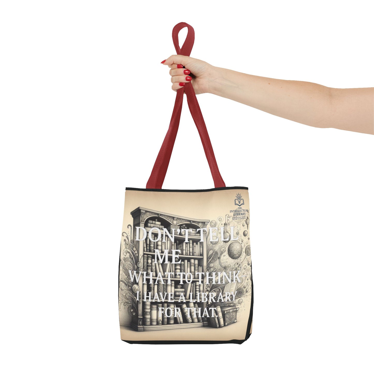 Literary Tote Bag - "Don't Tell Me What to Think, I Have a Library for That"