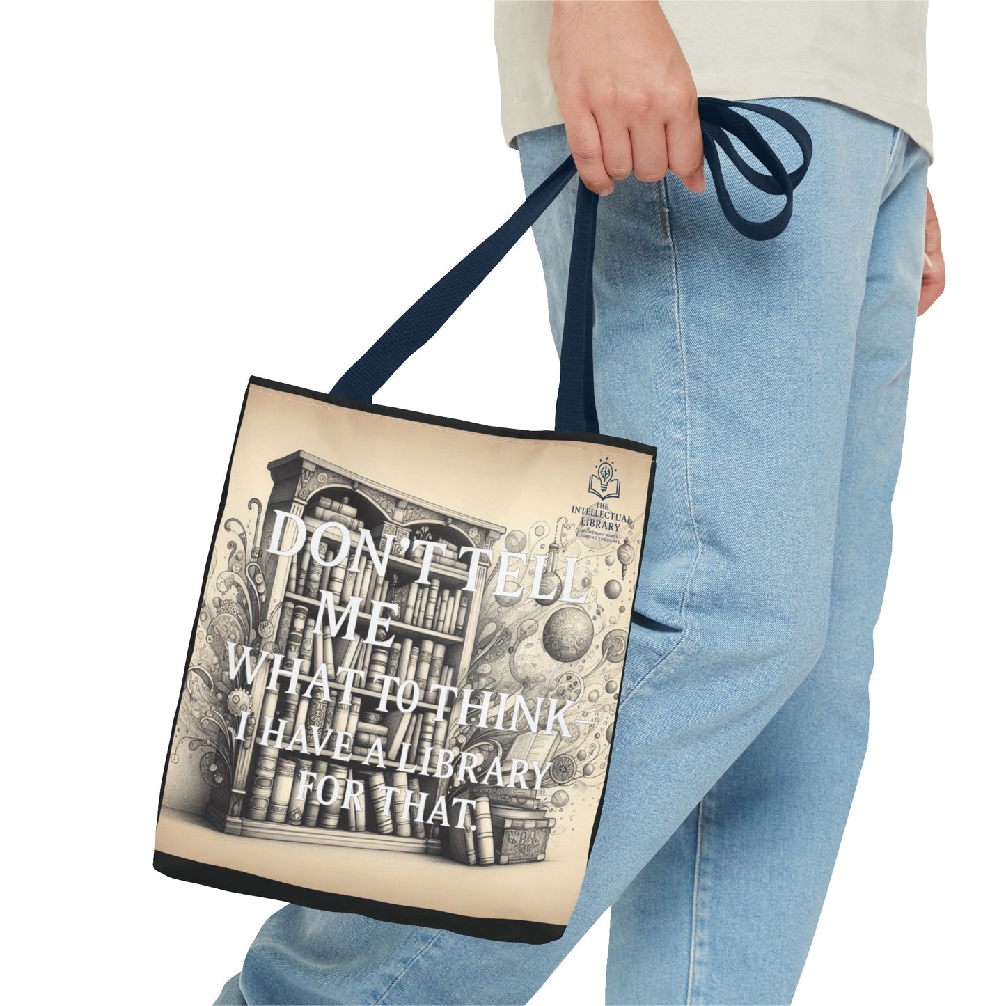 Literary Tote Bag - "Don't Tell Me What to Think, I Have a Library for That"