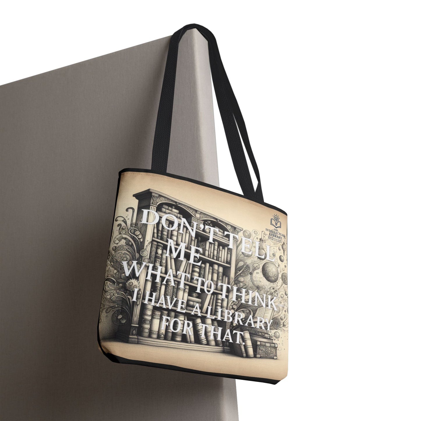 Literary Tote Bag - "Don't Tell Me What to Think, I Have a Library for That"