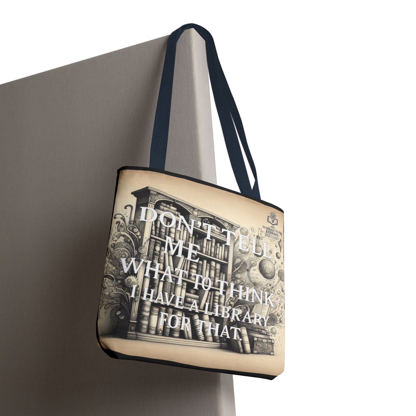 Literary Tote Bag - "Don't Tell Me What to Think, I Have a Library for That"