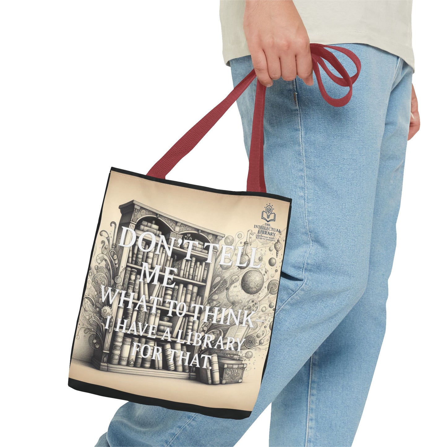 Literary Tote Bag - "Don't Tell Me What to Think, I Have a Library for That"