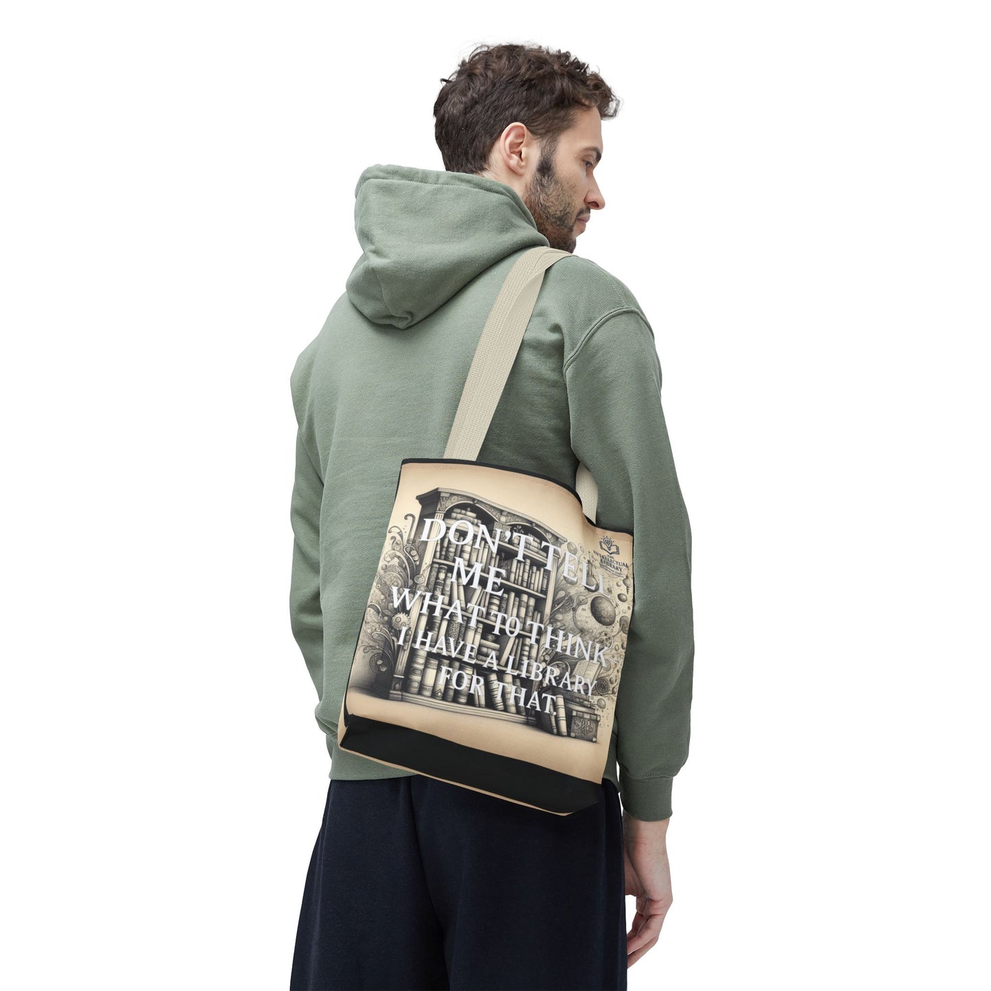 Literary Tote Bag - "Don't Tell Me What to Think, I Have a Library for That"