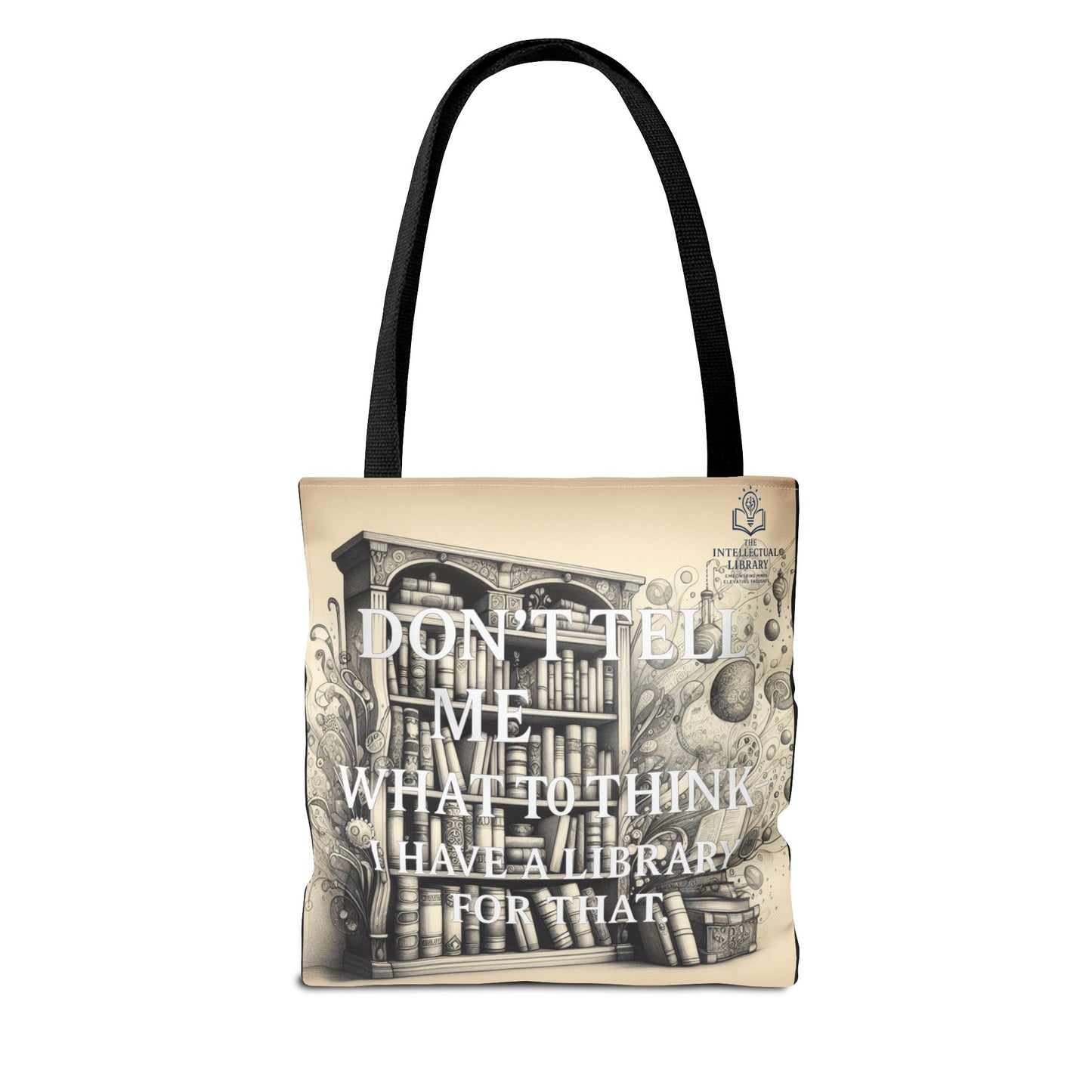 Literary Tote Bag - "Don't Tell Me What to Think, I Have a Library for That"