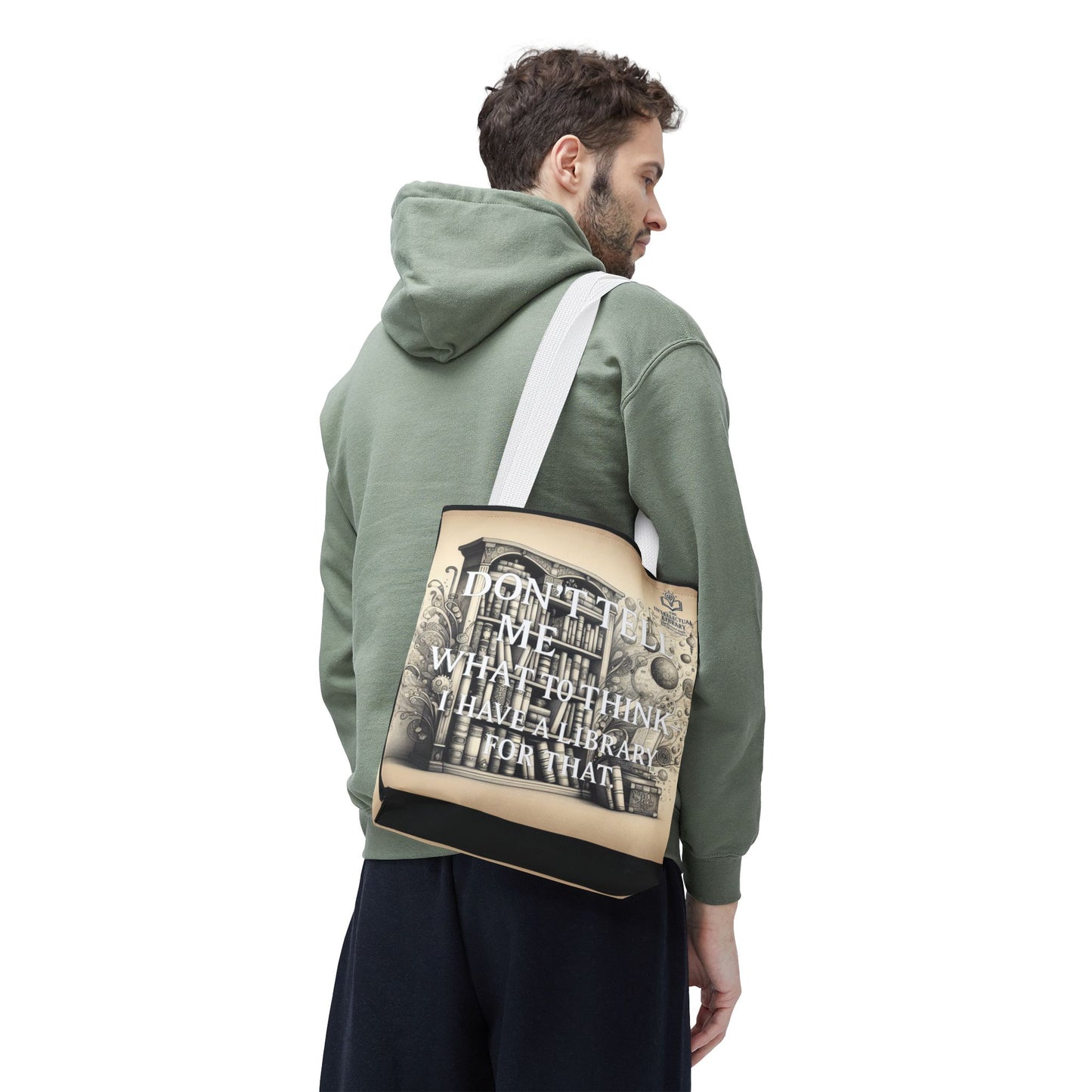 Literary Tote Bag - "Don't Tell Me What to Think, I Have a Library for That"