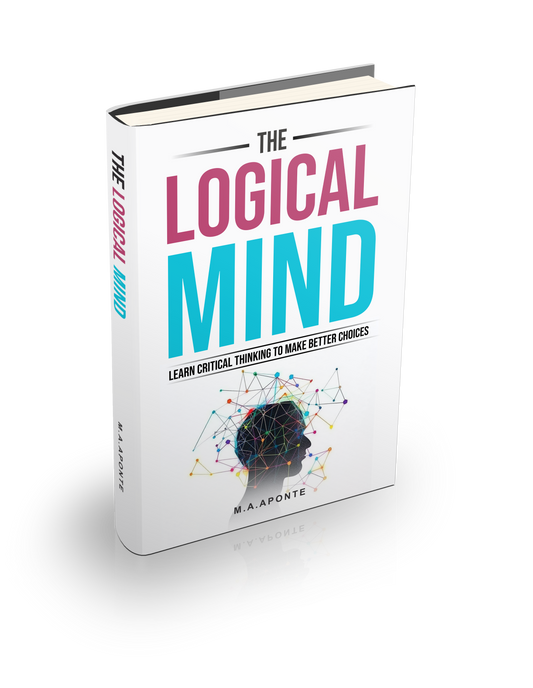 The Logical Mind: Learn critical thinking to make better choices