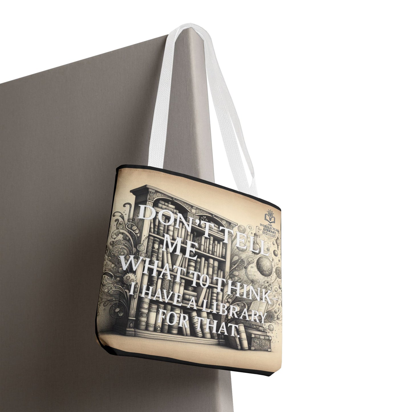 Literary Tote Bag - "Don't Tell Me What to Think, I Have a Library for That"