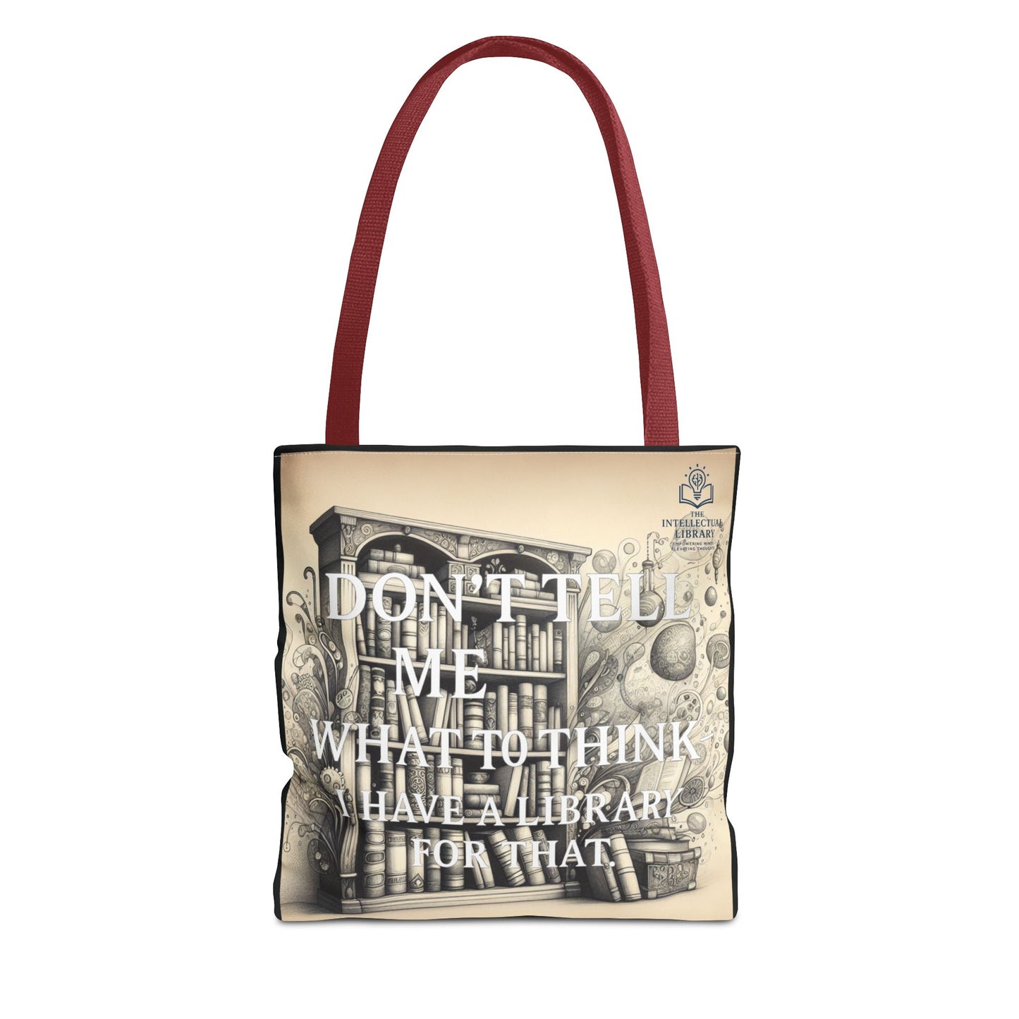 Literary Tote Bag - "Don't Tell Me What to Think, I Have a Library for That"