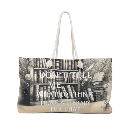 Don't Tell Me What To Think Weekender Bag – Perfect for Book Lovers and Travel Enthusiasts!