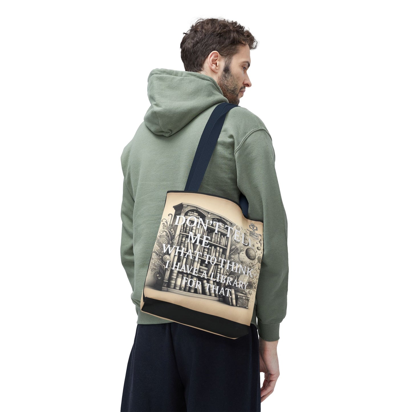 Literary Tote Bag - "Don't Tell Me What to Think, I Have a Library for That"