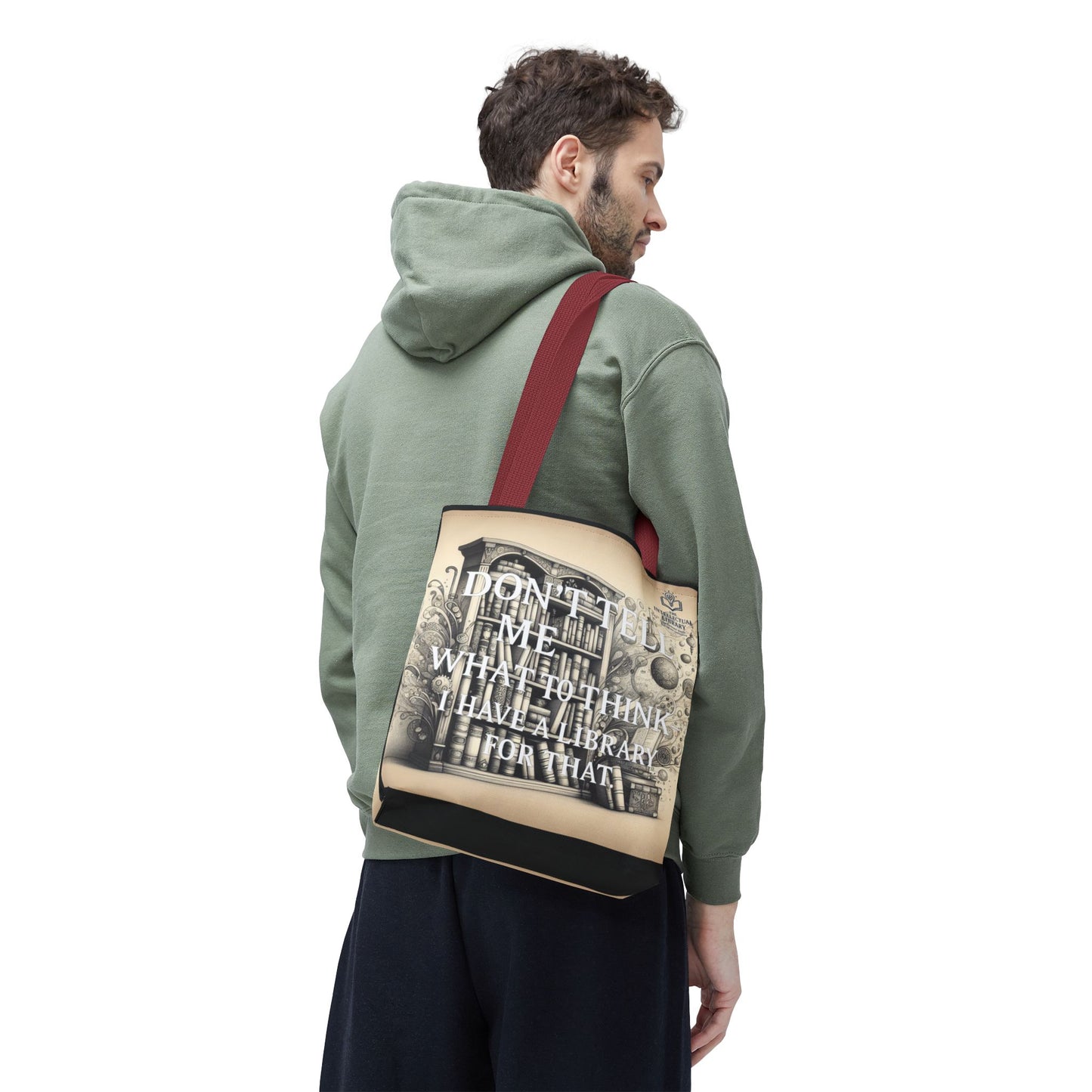 Literary Tote Bag - "Don't Tell Me What to Think, I Have a Library for That"