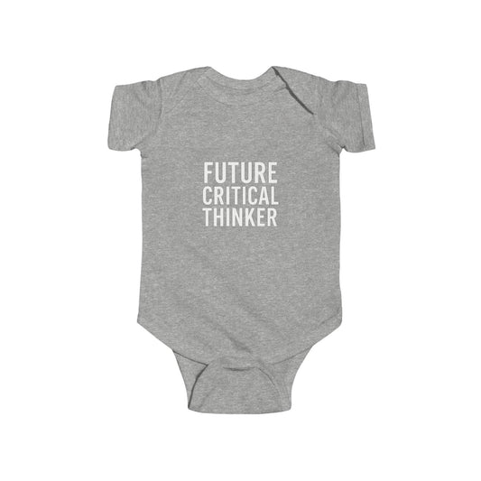 Future Critical Thinker Infant Bodysuit - Cute Baby Gift, Newborn Outfit, Baby Shower Present, Toddler Clothing, Inspirational Baby Wear
