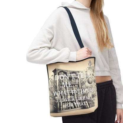 Literary Tote Bag - "Don't Tell Me What to Think, I Have a Library for That"