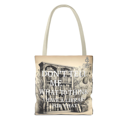 Literary Tote Bag - "Don't Tell Me What to Think, I Have a Library for That"