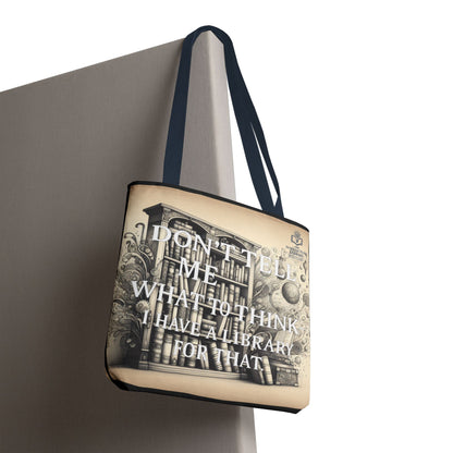 Literary Tote Bag - "Don't Tell Me What to Think, I Have a Library for That"