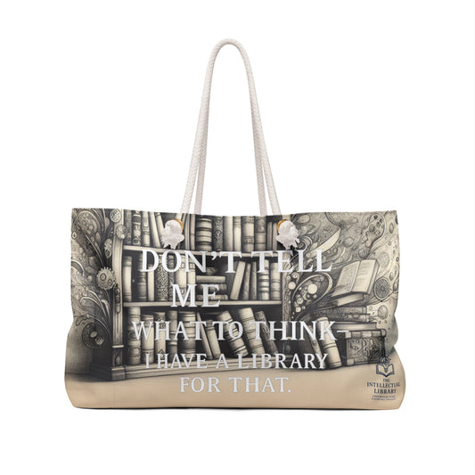 Don't Tell Me What To Think Weekender Bag – Perfect for Book Lovers and Travel Enthusiasts!