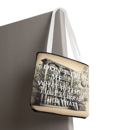 Literary Tote Bag - "Don't Tell Me What to Think, I Have a Library for That"