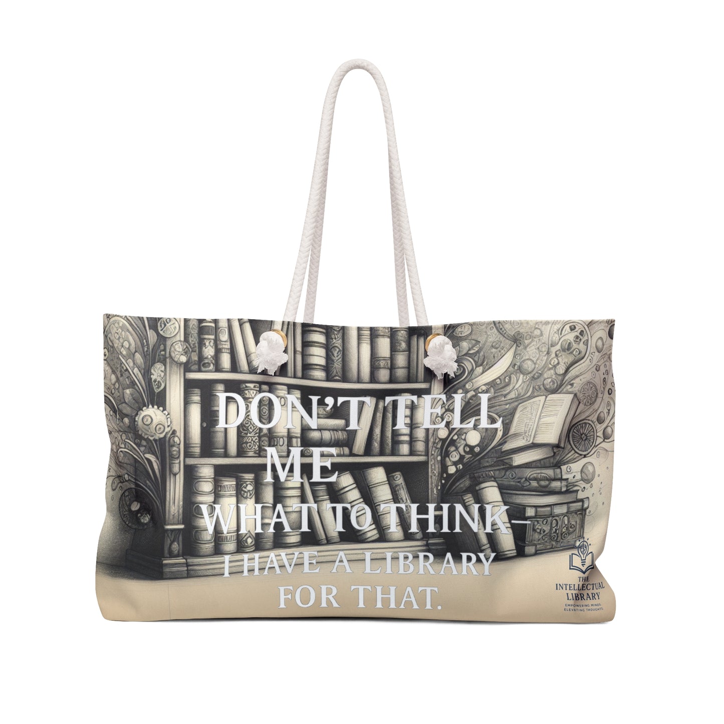 Don't Tell Me What To Think Weekender Bag – Perfect for Book Lovers and Travel Enthusiasts!