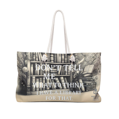 Don't Tell Me What To Think Weekender Bag – Perfect for Book Lovers and Travel Enthusiasts!